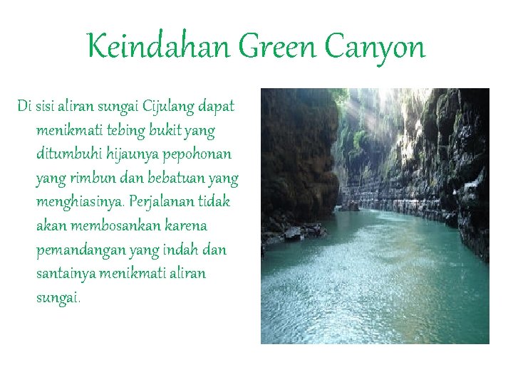 Keindahan Green Canyon Di sisi aliran sungai Cijulang dapat menikmati tebing bukit yang ditumbuhi