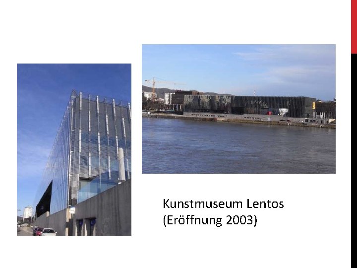 Kunstmuseum Lentos (Eröffnung 2003) 