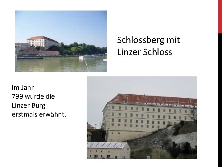 Schlossberg mit Linzer Schloss Im Jahr 799 wurde die Linzer Burg erstmals erwähnt. 