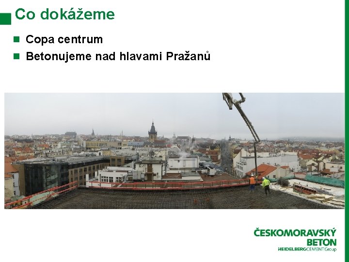 Co dokážeme n Copa centrum n Betonujeme nad hlavami Pražanů 