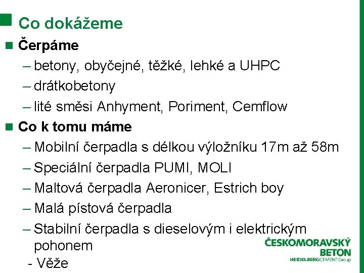 Co dokážeme n Čerpáme – betony, obyčejné, těžké, lehké a UHPC – drátkobetony –