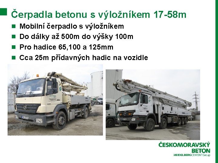 Čerpadla betonu s výložníkem 17 -58 m n Mobilní čerpadlo s výložníkem n Do