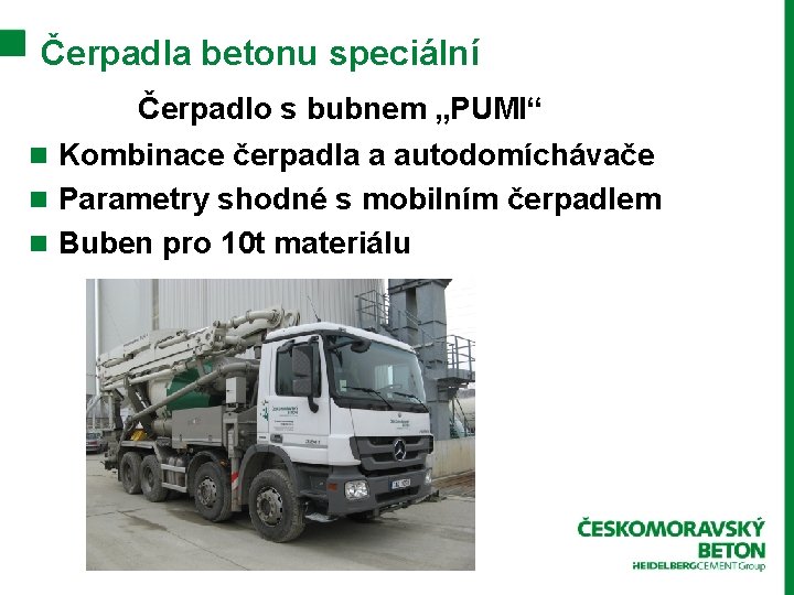 Čerpadla betonu speciální Čerpadlo s bubnem „PUMI“ n Kombinace čerpadla a autodomíchávače n Parametry