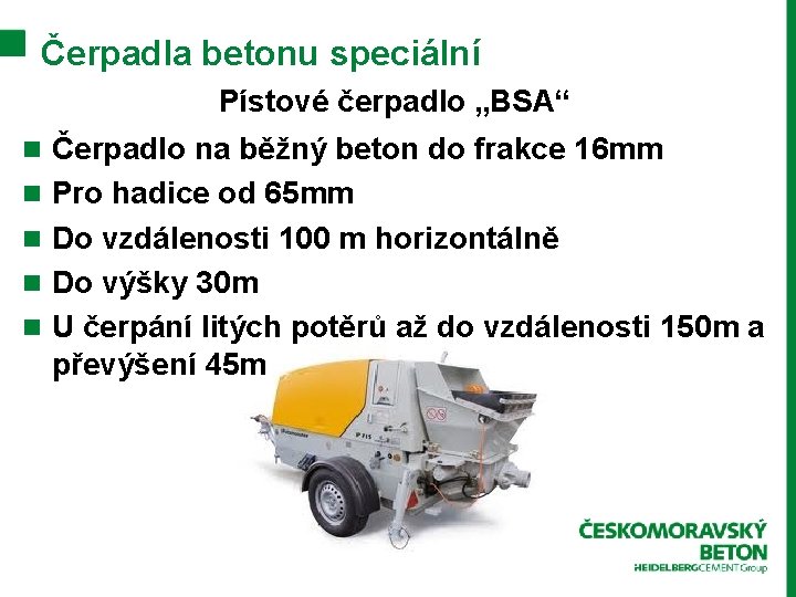 Čerpadla betonu speciální Pístové čerpadlo „BSA“ n Čerpadlo na běžný beton do frakce 16