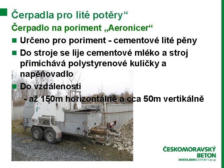 Čerpadla pro lité potěry“ Čerpadlo na poriment „Aeronicer“ n Určeno pro poriment - cementové