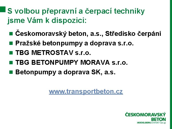 S volbou přepravní a čerpací techniky jsme Vám k dispozici: n Českomoravský beton, a.