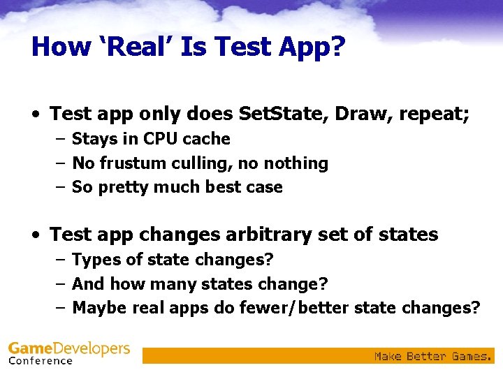 How ‘Real’ Is Test App? • Test app only does Set. State, Draw, repeat;