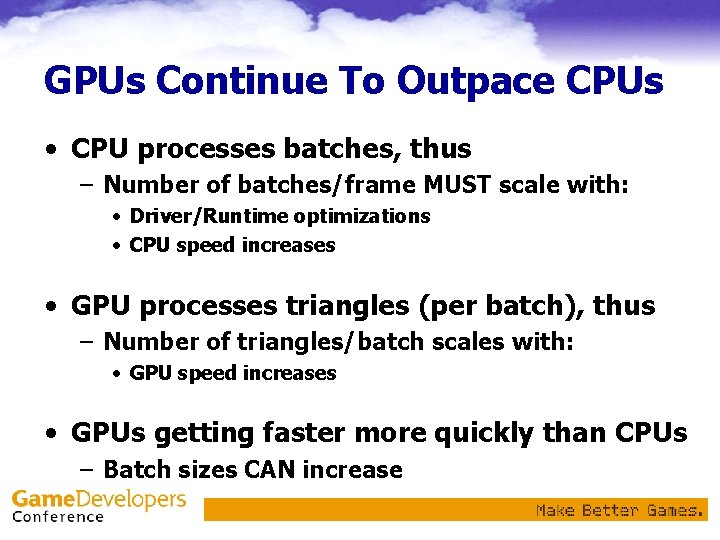 GPUs Continue To Outpace CPUs • CPU processes batches, thus – Number of batches/frame