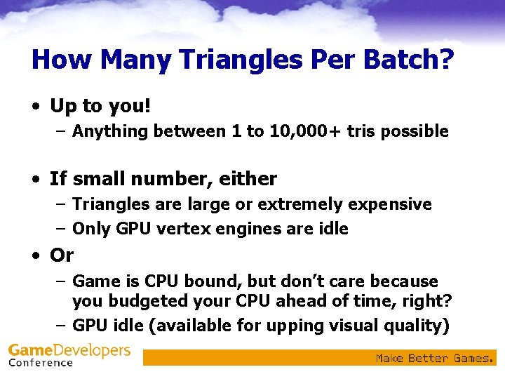 How Many Triangles Per Batch? • Up to you! – Anything between 1 to