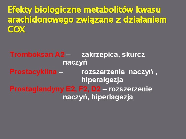 Efekty biologiczne metabolitów kwasu arachidonowego związane z działaniem COX Tromboksan A 2 – zakrzepica,