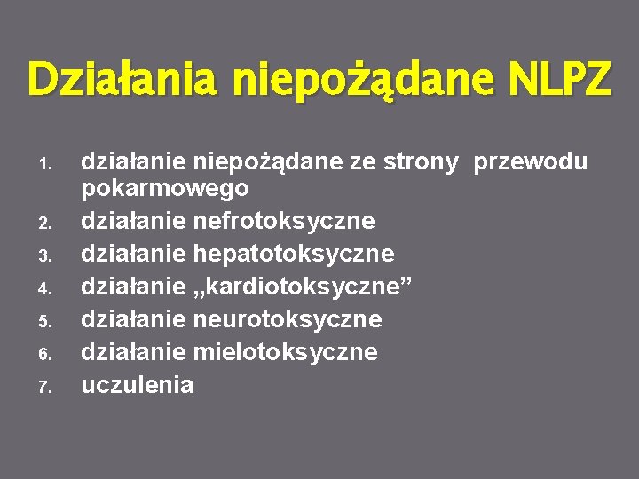 Działania niepożądane NLPZ 1. 2. 3. 4. 5. 6. 7. działanie niepożądane ze strony