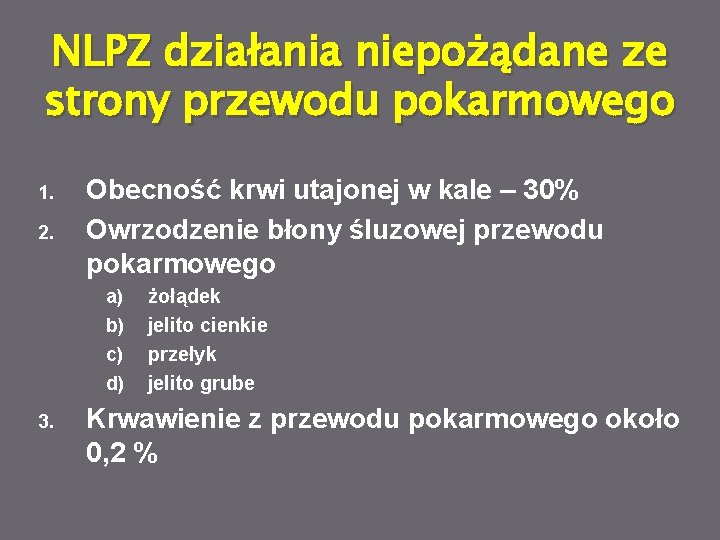 NLPZ działania niepożądane ze strony przewodu pokarmowego 1. 2. Obecność krwi utajonej w kale