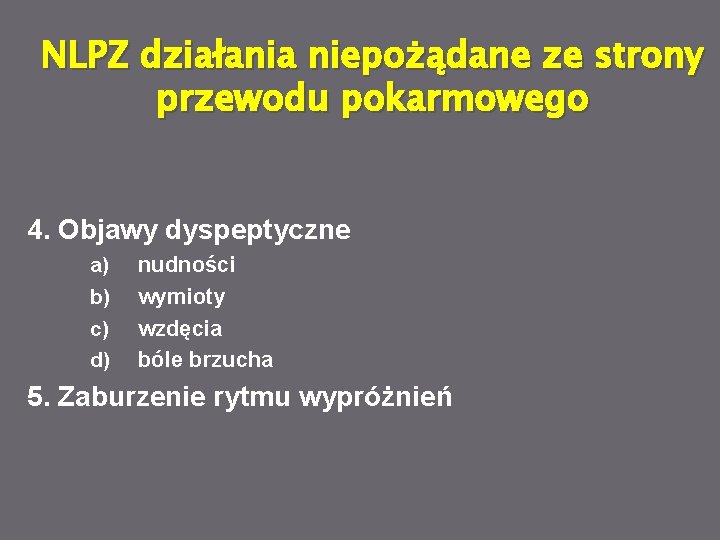 NLPZ działania niepożądane ze strony przewodu pokarmowego 4. Objawy dyspeptyczne a) b) c) d)