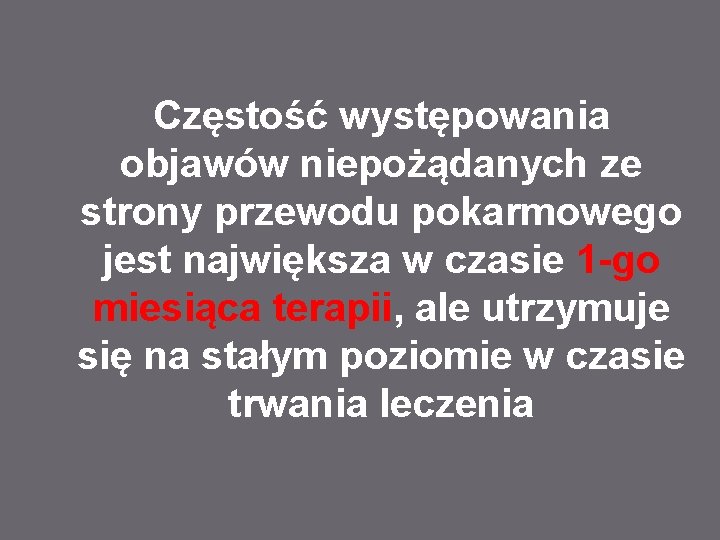 Częstość występowania objawów niepożądanych ze strony przewodu pokarmowego jest największa w czasie 1 -go