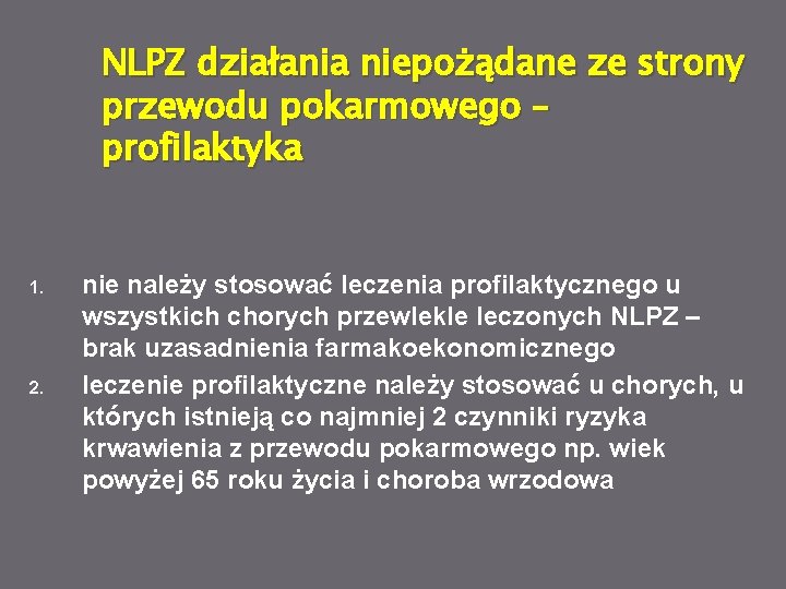 NLPZ działania niepożądane ze strony przewodu pokarmowego – profilaktyka 1. 2. nie należy stosować