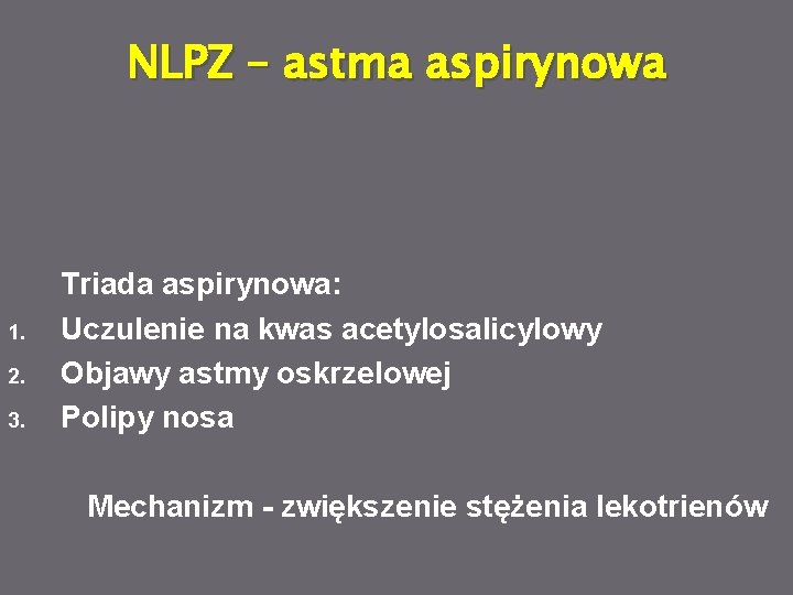NLPZ – astma aspirynowa 1. 2. 3. Triada aspirynowa: Uczulenie na kwas acetylosalicylowy Objawy