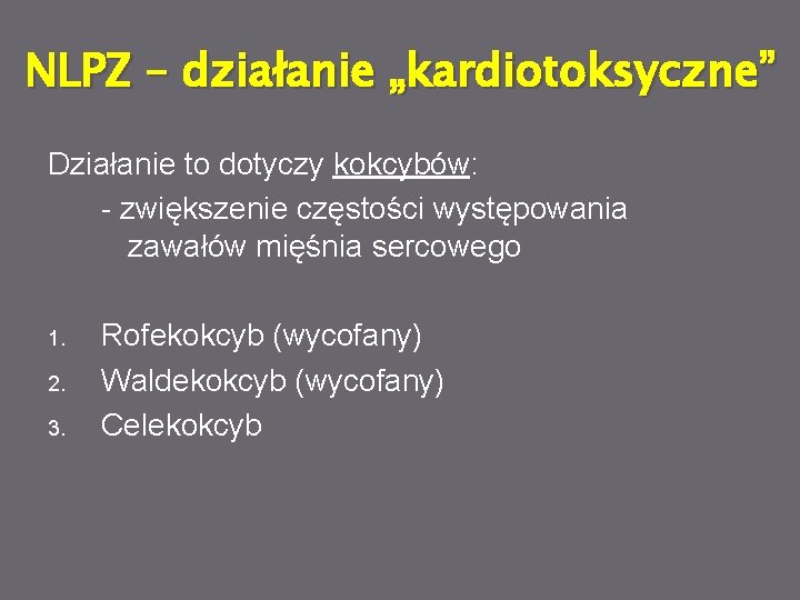 NLPZ – działanie „kardiotoksyczne” Działanie to dotyczy kokcybów: - zwiększenie częstości występowania zawałów mięśnia