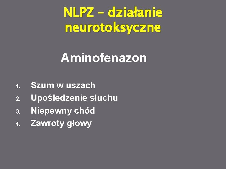 NLPZ – działanie neurotoksyczne Aminofenazon 1. 2. 3. 4. Szum w uszach Upośledzenie słuchu