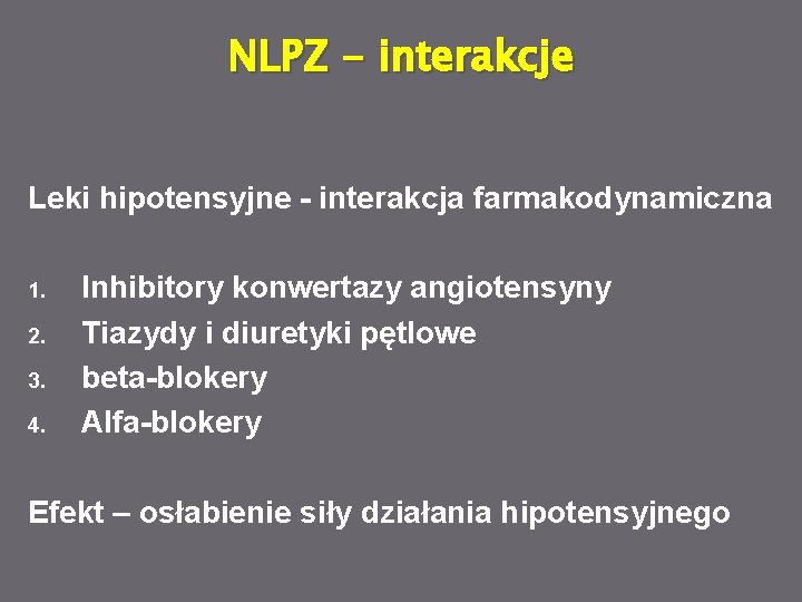 NLPZ - interakcje Leki hipotensyjne - interakcja farmakodynamiczna 1. 2. 3. 4. Inhibitory konwertazy