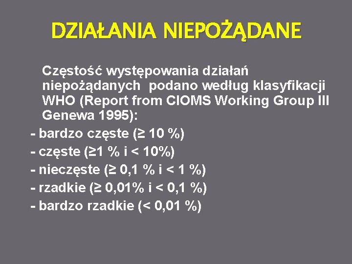 DZIAŁANIA NIEPOŻĄDANE Częstość występowania działań niepożądanych podano według klasyfikacji WHO (Report from CIOMS Working