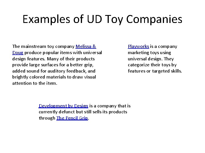 Examples of UD Toy Companies The mainstream toy company Melissa & Doug produce popular