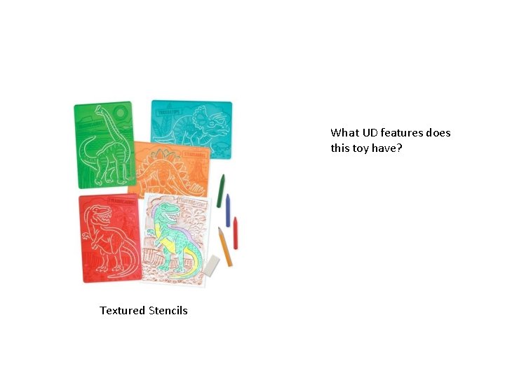 What UD features does this toy have? Textured Stencils 