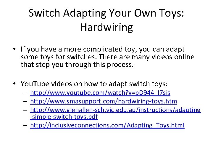 Switch Adapting Your Own Toys: Hardwiring • If you have a more complicated toy,