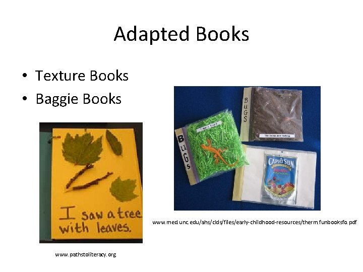 Adapted Books • Texture Books • Baggie Books www. med. unc. edu/ahs/clds/files/early-childhood-resources/therm. funbooksfo. pdf