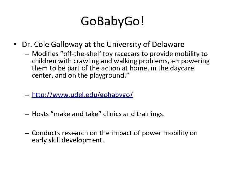 Go. Baby. Go! • Dr. Cole Galloway at the University of Delaware – Modifies