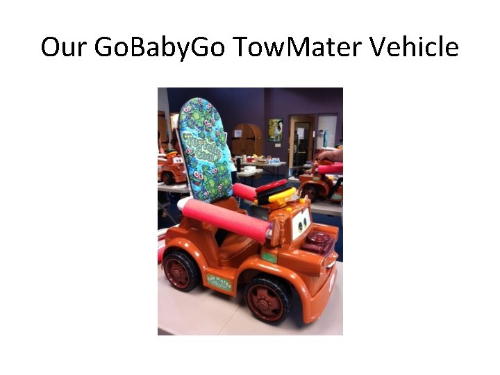 Our Go. Baby. Go Tow. Mater Vehicle 