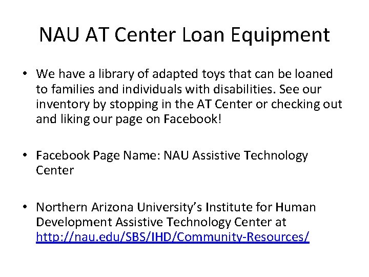 NAU AT Center Loan Equipment • We have a library of adapted toys that
