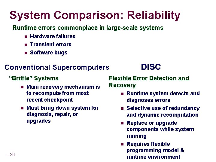 System Comparison: Reliability Runtime errors commonplace in large-scale systems n Hardware failures Transient errors