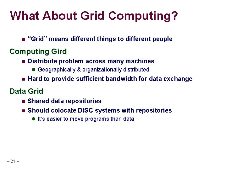 What About Grid Computing? n “Grid” means different things to different people Computing Gird