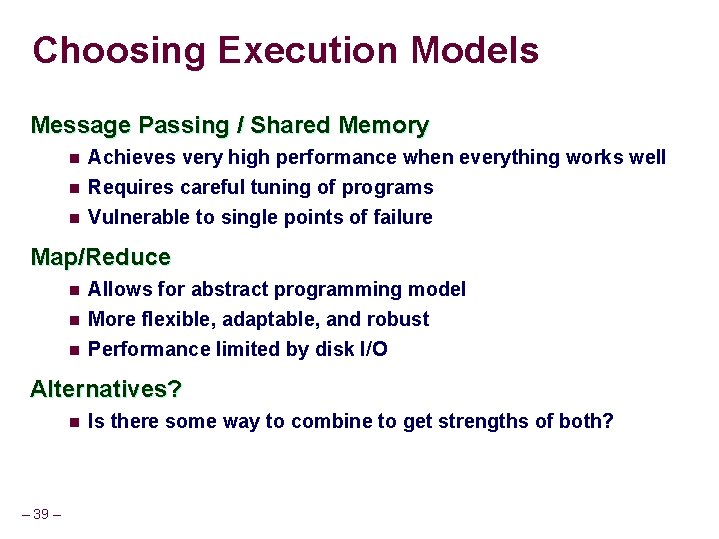 Choosing Execution Models Message Passing / Shared Memory n Achieves very high performance when