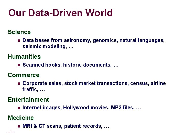 Our Data-Driven World Science n Data bases from astronomy, genomics, natural languages, seismic modeling,