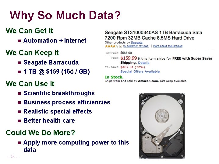 Why So Much Data? We Can Get It n Automation + Internet We Can