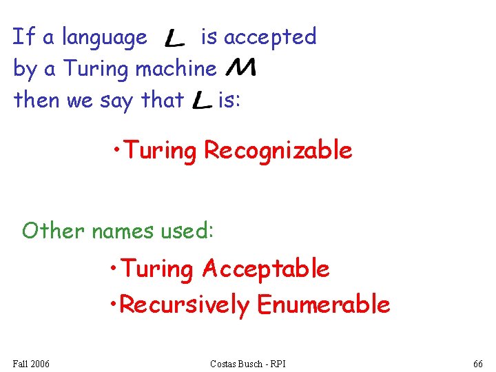 If a language is accepted by a Turing machine then we say that is: