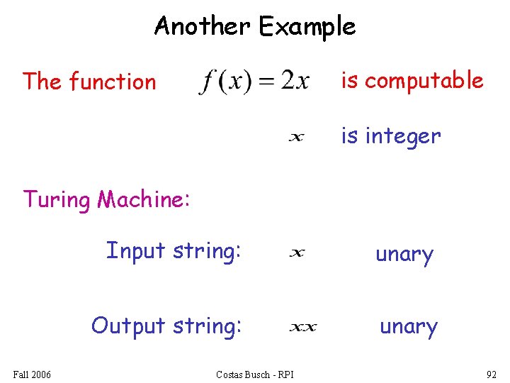 Another Example is computable The function is integer Turing Machine: Fall 2006 Input string: