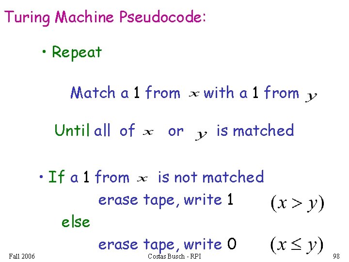 Turing Machine Pseudocode: • Repeat Match a 1 from Until all of Fall 2006