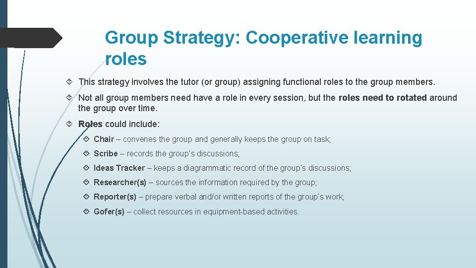Group Strategy: Cooperative learning roles This strategy involves the tutor (or group) assigning functional