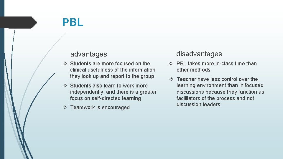 PBL advantages Students are more focused on the clinical usefulness of the information they