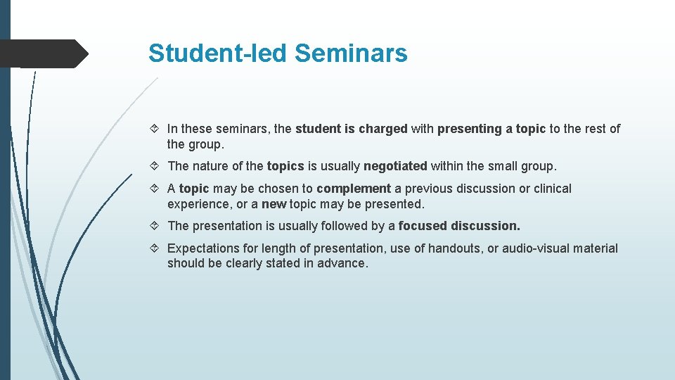 Student-led Seminars In these seminars, the student is charged with presenting a topic to