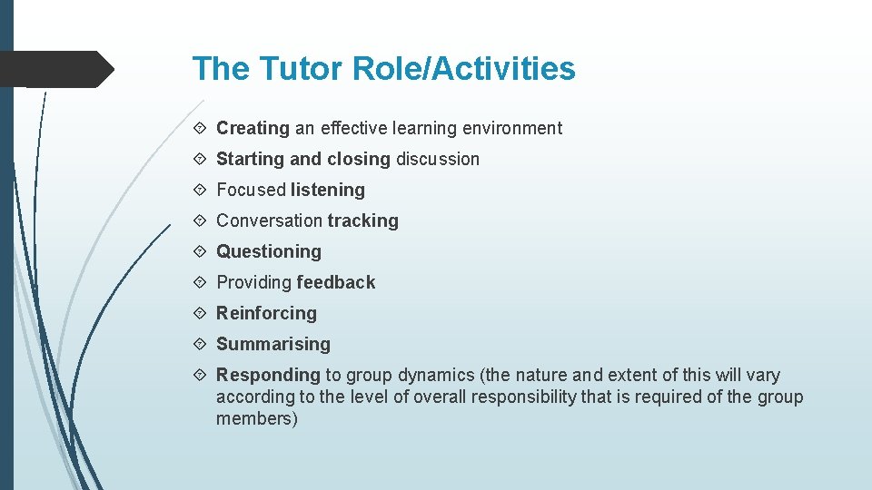 The Tutor Role/Activities Creating an effective learning environment Starting and closing discussion Focused listening