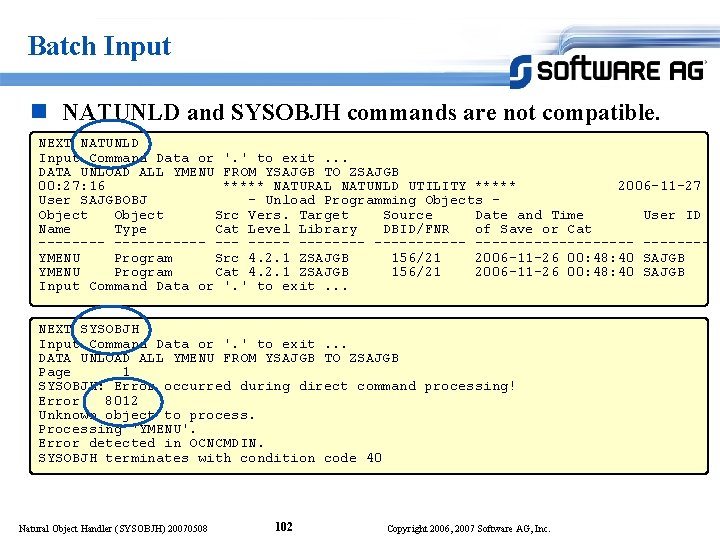 Batch Input n NATUNLD and SYSOBJH commands are not compatible. NEXT NATUNLD Input Command