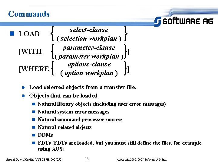 Commands select-clause n LOAD ( selection workplan ) parameter-clause [WITH ] ( parameter workplan