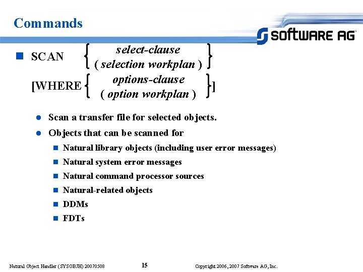 Commands n SCAN [WHERE select-clause ( selection workplan ) options-clause ] ( option workplan