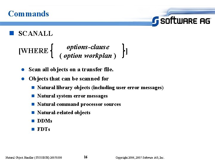Commands n SCANALL [WHERE options-clause ( option workplan ) l Scan all objects on