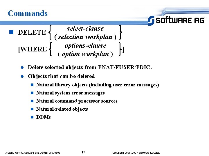 Commands n DELETE [WHERE select-clause ( selection workplan ) options-clause ] ( option workplan