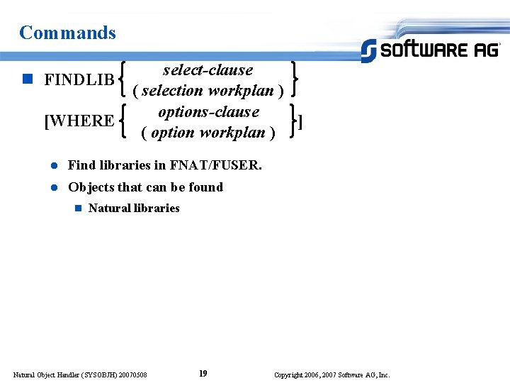 Commands n FINDLIB [WHERE select-clause ( selection workplan ) options-clause ] ( option workplan