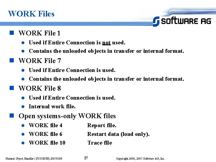 WORK Files n WORK File 1 Used if Entire Connection is not used. l